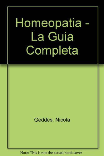 Homeopatia - La Guia Completa (Spanish Edition) (9789501515565) by Nicola Geddes