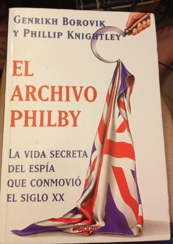Stock image for El Archivo Philby : la vida secreta del espa que conmovi el siglo XX for sale by Librera Monte Sarmiento