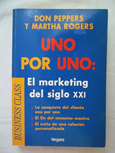 Uno Por Uno - El Marketing del Siglo XXI (Spanish Edition) (9789501515824) by Peppers