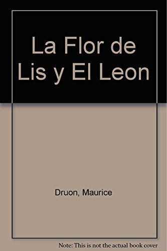 Stock image for La Flor de Lis y el Len : los Reyes Malditos Vi for sale by Hamelyn
