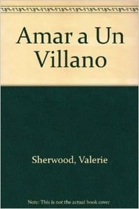 Amar a Un Villano (Spanish Edition) (9789501517163) by Valerie Sherwood