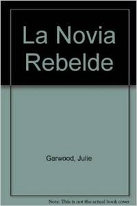 La Novia Rebelde (Spanish Edition) (9789501518610) by Julie Garwood