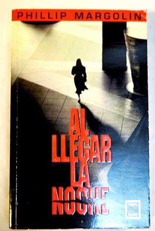 Al Llegar La Noche (Spanish Edition) (9789501519624) by Phillip Margolin