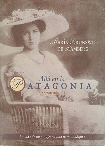 Imagen de archivo de Alla En La Patagonia (Spanish Edition) a la venta por Ezekial Books, LLC