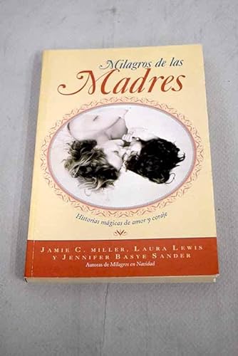 Stock image for Milagros de las Madres Historias mgicas de amor y coraje for sale by Tik Books GO