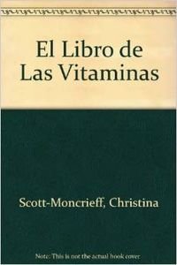 Stock image for El Libro de Las Vitaminas (Spanish Edition) by Scott-Moncrieff, Christina for sale by MyLibraryMarket