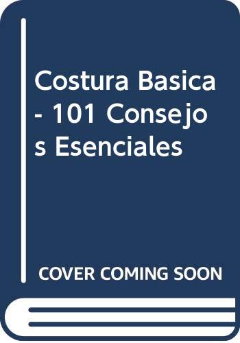 Imagen de archivo de 101 CONSEJOS ESENCIALES COSTURA BSICA a la venta por Librera Rola Libros