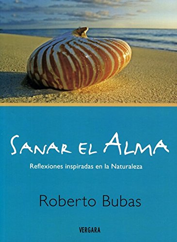 Stock image for SANAR EL ALMA Reflexiones inspiradas en la naturaleza for sale by Tik Books GO