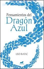 Pensamientos Del Dragon Azul - Leonardo Batic - Leonardo Batic