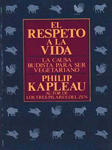 El respeto a la vida: La causa budista para ser vegetariano (Spanish Edition) (9789501602395) by Kapleau, Philip