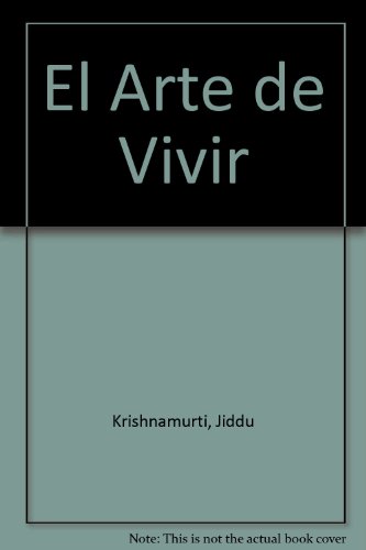 El Arte de Vivir (Spanish Edition) (9789501602647) by Krishnamurti