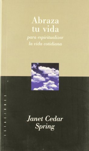 ABRAZA TU VIDA PARA ESPIRITUALIZAR LA VIDA COTIDIANA