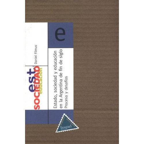 Stock image for Estado Sociedad y Educacion En La Argentina (Troquel Educacion) (Spanish Edition) for sale by Half Price Books Inc.