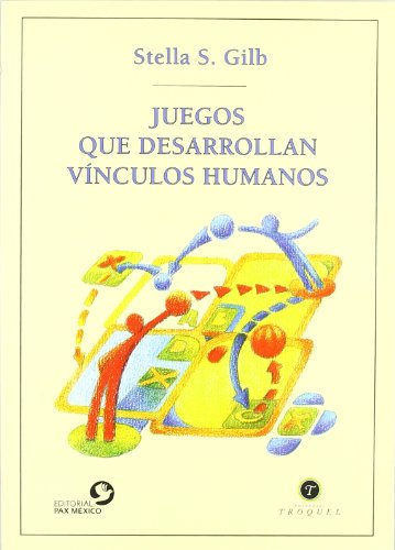 JUEGOS QUE DESARROLLAN VÍNCULOS HUMANOS - Gilb,Stella S.