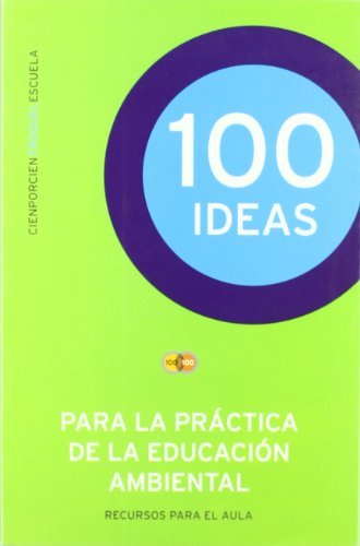 Imagen de archivo de 100 IDEAS-PARA LA PRACTICA DE LA EDUCACION AMBIENTAL a la venta por La Casa de los Libros