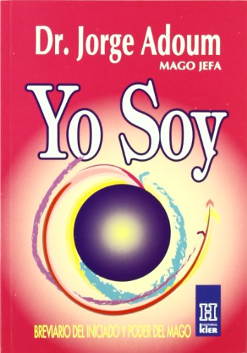 Stock image for Yo Soy / I Am: Breviario del iniciado y poder del mago / Brief Summary of the Start and the Magician Power (Horus) (Spanish Edition) for sale by ThriftBooks-Dallas