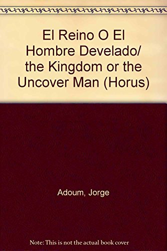 Stock image for El Reino O El Hombre Develado/ the Kingdom or the Uncover Man (Horus) (Spanish Edition) for sale by GF Books, Inc.