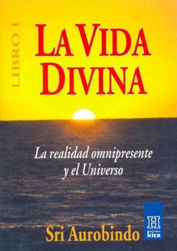 9789501700251: La Vida Divina/ the Life Divine: La Realidad Omnipresente Y El Universo / the Omnipresent Reality and the Universe: 1 (Spanish Edition)