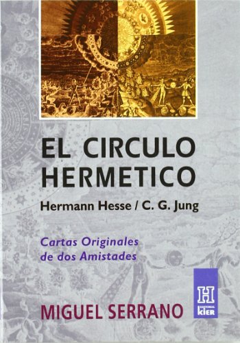 El Circulo Hermetico/ a Record of Two Friends: De Hermann Hesse a C.g Jung/ C.g. Jung and Hermann Hesse (Horus) - Serrano, Miguel