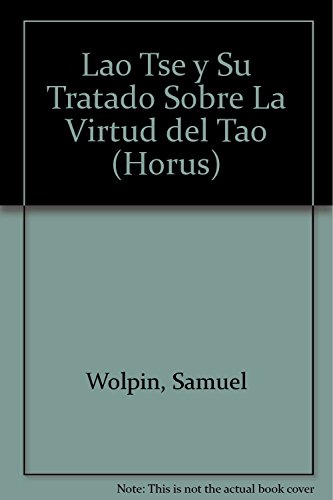 Stock image for Lao Tse y su tratado sobre la virtud del Tao. (Tao Te Ching) for sale by Librera 7 Colores