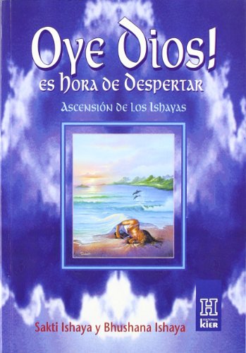 9789501702217: Oye Dios! es hora de despertar. Ascension de los Ishayas (Horus) (Spanish Edition)