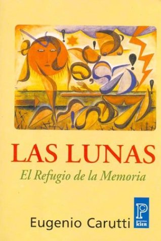 Imagen de archivo de La Lunas / the Moons: El Refugio De La Memoria/ the Refuge of Memory Carutti, Eugenio a la venta por irma ratnikaite