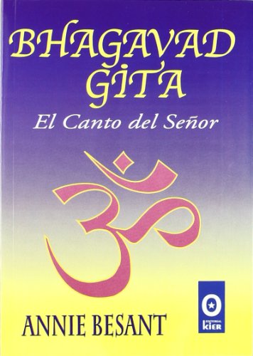 Bhagavad Gita/ the Bhagavad Gita or the Song of the Lord: El Canto Del Senor / the Song of the Lord (Orientalista) (Spanish Edition) (9789501706024) by Besant, Annie Wood
