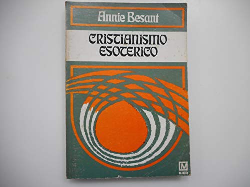 Cristianismo Esoterico (Spanish Edition) (9789501707137) by Annie Besant