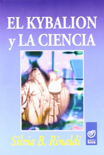 El Kybalion y la ciencia . - Rinaldi, Silvia B.