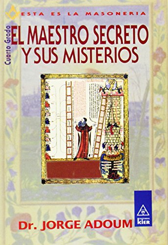 Imagen de archivo de EL MAESTRO SECRETO Y SUS MISTERIOS. Esta es la Masonera (Cuarto Grado) a la venta por Libreria HYPATIA BOOKS