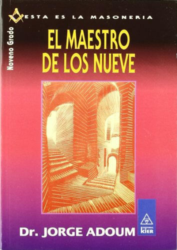 9789501709476: El Maestro De Los Nueve/ the Master of the Nines: Noveno Grado (Esta Es La Masoneria / This Is Masonry) (Spanish Edition)