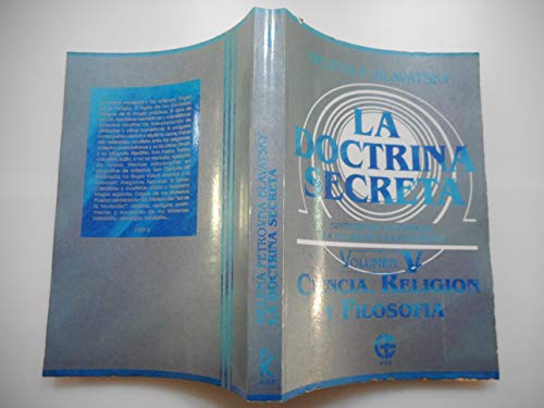 La Doctrina Secreta. Vol V. Ciencia, religion y filosofia (Ciencia Espiritual) (Spanish Edition) (9789501711073) by Helena Petrovna Blavatsky