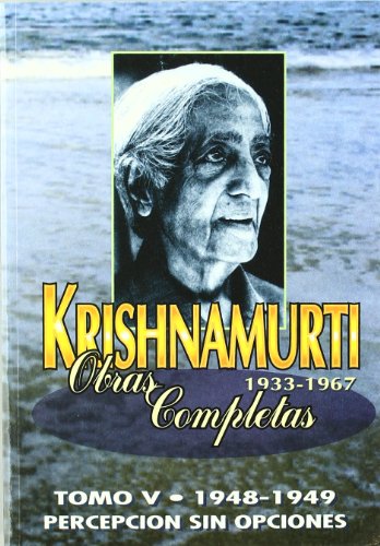 Krishnamurti Obras Completas. PercepciÃ³n sin Opciones, Vol. 5 (Spanish Edition) (9789501711943) by Krishnamurti, Jiddu; Jayakar, Pupul