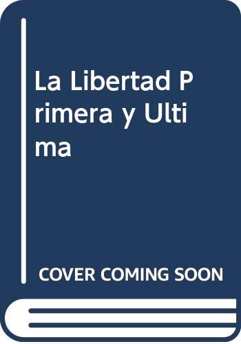 9789501721287: La Libertad Primera y Ultima