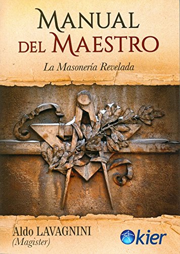 Manual del maestro. La masonería revelada - Aldo Lavagnini