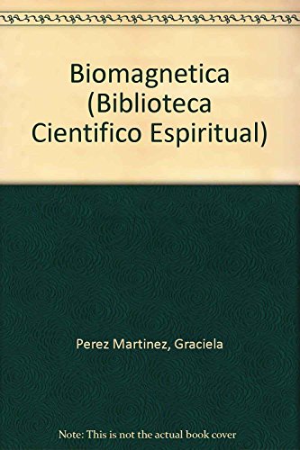 Imagen de archivo de Biomagnetica/ Biomagnetics: Campos Magneticos: Fuente de la Vida/ Magnetic Field: The Fountain Of Life (Biblioteca Cientifico Espiritual) (Spanish Edition) a la venta por Bookmans