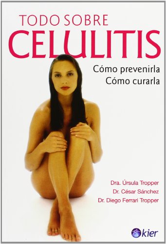 9789501753011: Todo sobre celulitis/ Everything About Cellulite: Como prevenirla, como curarla/ How to Prevent It, How to Cure It