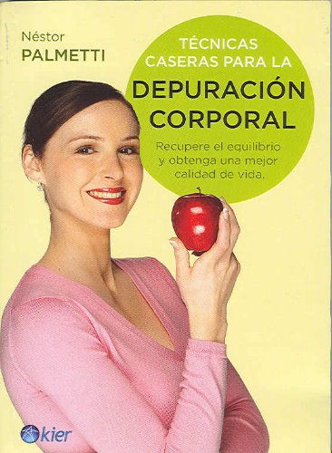 9789501753516: Tecnicas Caseras Para la Depuracion Corporal/ Home-Made Techniques for Body Cleansing: Recupera El Equilibrio Y Obtenga Una Mejor Calidad De Vida/ Recover Balance and Get a Better Quality of Life