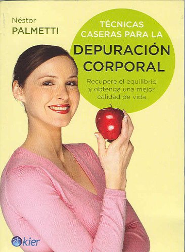 Imagen de archivo de Tecnicas caseras para la depuracion corporal (Spanish Edition) by Nestor Palm. a la venta por Iridium_Books