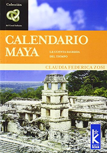 Imagen de archivo de Calendario Maya. La cuenta sagrada del tiempo (Infinito / Infinite) (Spanish Edition) Claudia Federica Zosi a la venta por tttkelly1