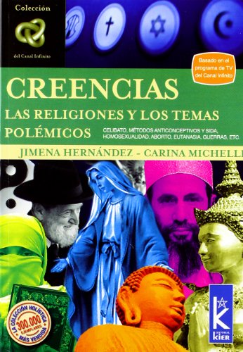 Creencias/ Belief: Las religiones y los temas polemicos/ Religions and Controversial Topics (Infinito) (Spanish Edition) - Jimenez Hernandez; Carina Michelli