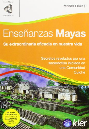 9789501772029: Ensenanzas mayas/ Maya Teachings: Su Extraordinaria Eficacia En Nuestra Vida/ Their Extraordinary Effectiveness in Our Life (Infinito Mayor) (Spanish Edition)