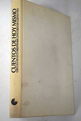 Stock image for Cuentos de hoy mismo. Primer concurso de cuento argentino Crculo de Lectores 1982 for sale by Federico Burki