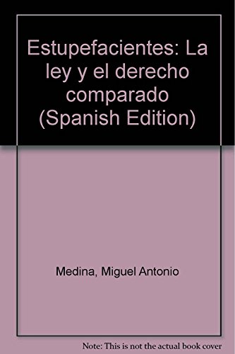 ESTUPEFACIENTES. LA LEY Y EL DERECHO COMPARADO