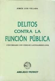 Delitos contra la funcioÌn puÌblica: Concordado con coÌdigos latinoamericanos (Spanish Edition) (9789502011776) by Villada, Jorge Luis