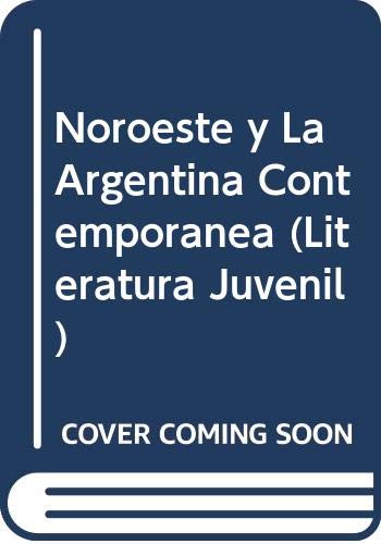 Beispielbild fr Noroeste y La Argentina Contemporanea (Literatura Juvenil) (Spanish Edition) zum Verkauf von Iridium_Books