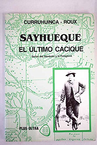 Stock image for Sayhueque - El Ultimo Cacique (Spanish Edition) for sale by Iridium_Books