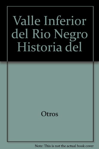 Beispielbild fr Valle Inferior del Rio Negro Historia del (Spanish Edition) zum Verkauf von Iridium_Books