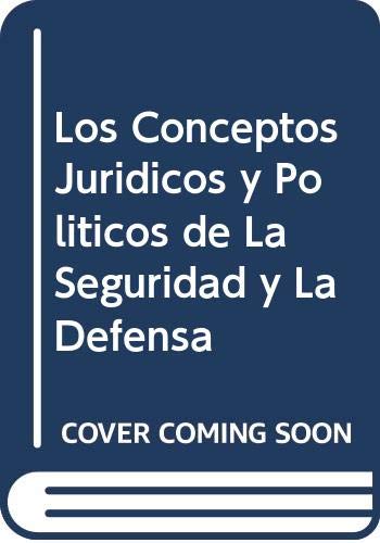 Beispielbild fr Los Conceptos Juridicos y Politicos de La Seguridad y La Defensa (Spanish Edition) zum Verkauf von Iridium_Books