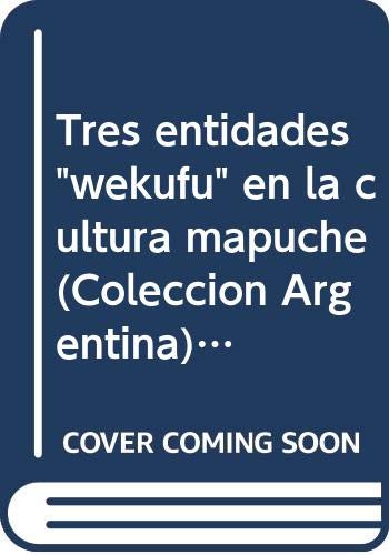 9789502300108: Tres entidades "wekuf en la cultura mapuche